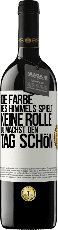 39,95 € Kostenloser Versand | Rotwein RED Ausgabe MBE Reserve Die Farbe des Himmels spielt keine Rolle. Du machst den Tag schön Weißes Etikett. Anpassbares Etikett Reserve 12 Monate Ernte 2015 Tempranillo