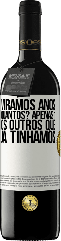 39,95 € Envio grátis | Vinho tinto Edição RED MBE Reserva Viramos anos. Quantos? apenas 1. Os outros que já tínhamos Etiqueta Branca. Etiqueta personalizável Reserva 12 Meses Colheita 2015 Tempranillo