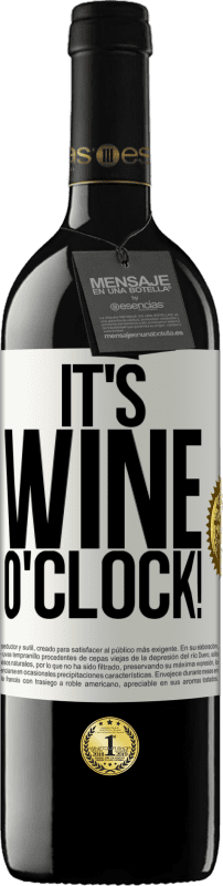 39,95 € Kostenloser Versand | Rotwein RED Ausgabe MBE Reserve It's wine o'clock! Weißes Etikett. Anpassbares Etikett Reserve 12 Monate Ernte 2014 Tempranillo