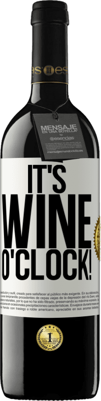 39,95 € Kostenloser Versand | Rotwein RED Ausgabe MBE Reserve It's wine o'clock! Weißes Etikett. Anpassbares Etikett Reserve 12 Monate Ernte 2015 Tempranillo