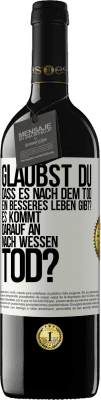 39,95 € Kostenloser Versand | Rotwein RED Ausgabe MBE Reserve Glaubst du, dass es nach dem Tod ein besseres Leben gibt? Es kommt darauf an. Nach wessen Tod? Weißes Etikett. Anpassbares Etikett Reserve 12 Monate Ernte 2015 Tempranillo