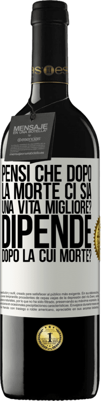 39,95 € Spedizione Gratuita | Vino rosso Edizione RED MBE Riserva pensi che dopo la morte ci sia una vita migliore? Dipende, dopo la cui morte? Etichetta Bianca. Etichetta personalizzabile Riserva 12 Mesi Raccogliere 2015 Tempranillo