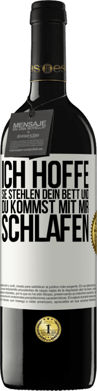 39,95 € Kostenloser Versand | Rotwein RED Ausgabe MBE Reserve Ich hoffe, sie stehlen dein Bett und du kommst mit mir schlafen Weißes Etikett. Anpassbares Etikett Reserve 12 Monate Ernte 2015 Tempranillo