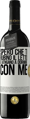 39,95 € Spedizione Gratuita | Vino rosso Edizione RED MBE Riserva Spero che ti rubino il letto e vengano a dormire con me Etichetta Bianca. Etichetta personalizzabile Riserva 12 Mesi Raccogliere 2015 Tempranillo