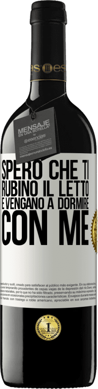 39,95 € Spedizione Gratuita | Vino rosso Edizione RED MBE Riserva Spero che ti rubino il letto e vengano a dormire con me Etichetta Bianca. Etichetta personalizzabile Riserva 12 Mesi Raccogliere 2016 Tempranillo