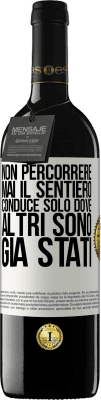 39,95 € Spedizione Gratuita | Vino rosso Edizione RED MBE Riserva Non percorrere mai il sentiero, conduce solo dove altri sono già stati Etichetta Bianca. Etichetta personalizzabile Riserva 12 Mesi Raccogliere 2014 Tempranillo