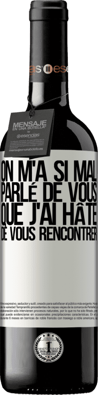 39,95 € Envoi gratuit | Vin rouge Édition RED MBE Réserve On m'a si mal parlé de vous que j'ai hâte de vous rencontrer Étiquette Blanche. Étiquette personnalisable Réserve 12 Mois Récolte 2015 Tempranillo