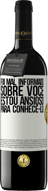 39,95 € Envio grátis | Vinho tinto Edição RED MBE Reserva Fui mal informado sobre você, estou ansioso para conhecê-lo Etiqueta Branca. Etiqueta personalizável Reserva 12 Meses Colheita 2015 Tempranillo