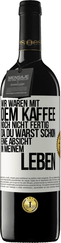 39,95 € Kostenloser Versand | Rotwein RED Ausgabe MBE Reserve Wir waren mit dem Kaffee noch nicht fertig, da du warst schon eine Absicht in meinem Leben Weißes Etikett. Anpassbares Etikett Reserve 12 Monate Ernte 2015 Tempranillo