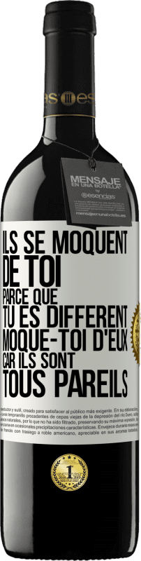 39,95 € Envoi gratuit | Vin rouge Édition RED MBE Réserve Ils se moquent de toi parce que tu es différent. Moque-toi d'eux, car ils sont tous pareils Étiquette Blanche. Étiquette personnalisable Réserve 12 Mois Récolte 2015 Tempranillo