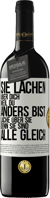 39,95 € Kostenloser Versand | Rotwein RED Ausgabe MBE Reserve Sie lachen über dich, weil du anders bist. Lache über sie, denn sie sind alle gleich Weißes Etikett. Anpassbares Etikett Reserve 12 Monate Ernte 2015 Tempranillo