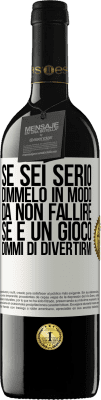 39,95 € Spedizione Gratuita | Vino rosso Edizione RED MBE Riserva Se sei serio, dimmelo in modo da non fallire. Se è un gioco, dimmi di divertirmi Etichetta Bianca. Etichetta personalizzabile Riserva 12 Mesi Raccogliere 2016 Tempranillo