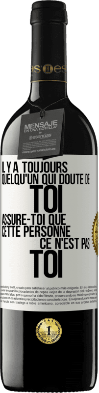 39,95 € Envoi gratuit | Vin rouge Édition RED MBE Réserve Il y a toujours quelqu'un qui doute de toi. Assure-toi que cette personne ce n'est pas toi Étiquette Blanche. Étiquette personnalisable Réserve 12 Mois Récolte 2015 Tempranillo