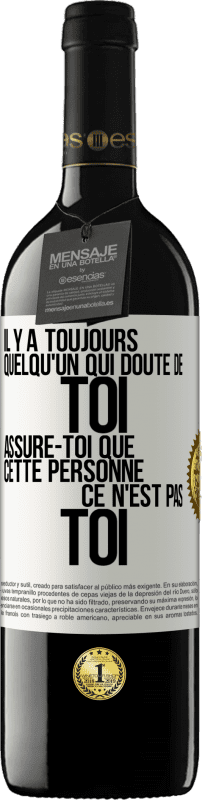 39,95 € Envoi gratuit | Vin rouge Édition RED MBE Réserve Il y a toujours quelqu'un qui doute de toi. Assure-toi que cette personne ce n'est pas toi Étiquette Blanche. Étiquette personnalisable Réserve 12 Mois Récolte 2016 Tempranillo