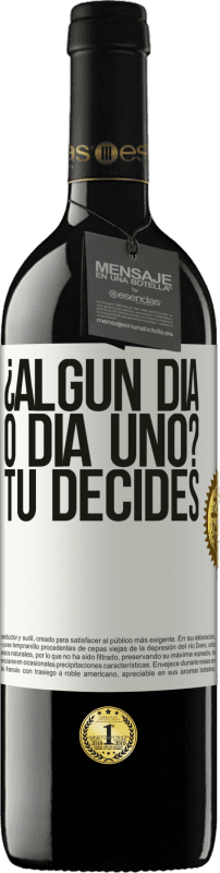 39,95 € Envío gratis | Vino Tinto Edición RED MBE Reserva ¿Algún día, o día uno? Tú decides Etiqueta Blanca. Etiqueta personalizable Reserva 12 Meses Cosecha 2015 Tempranillo