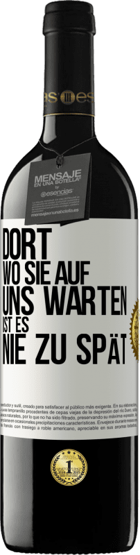 39,95 € Kostenloser Versand | Rotwein RED Ausgabe MBE Reserve Dort, wo sie auf uns warten, ist es nie zu spät Weißes Etikett. Anpassbares Etikett Reserve 12 Monate Ernte 2015 Tempranillo