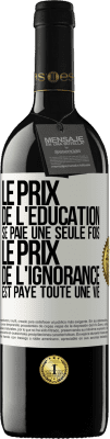 39,95 € Envoi gratuit | Vin rouge Édition RED MBE Réserve Le prix de l'éducation se paie une seule fois. Le prix de l'ignorance est payé toute une vie Étiquette Blanche. Étiquette personnalisable Réserve 12 Mois Récolte 2014 Tempranillo