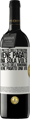 39,95 € Spedizione Gratuita | Vino rosso Edizione RED MBE Riserva Il prezzo dell'istruzione viene pagato una sola volta. Il prezzo dell'ignoranza viene pagato una vita Etichetta Bianca. Etichetta personalizzabile Riserva 12 Mesi Raccogliere 2014 Tempranillo