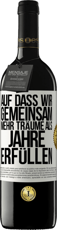 39,95 € Kostenloser Versand | Rotwein RED Ausgabe MBE Reserve Auf dass wir gemeinsam mehr Träume als Jahre erfüllen Weißes Etikett. Anpassbares Etikett Reserve 12 Monate Ernte 2015 Tempranillo