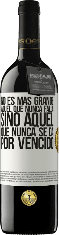 39,95 € Envío gratis | Vino Tinto Edición RED MBE Reserva No es más grande aquel que nunca falla sino aquel que nunca se da por vencido Etiqueta Blanca. Etiqueta personalizable Reserva 12 Meses Cosecha 2015 Tempranillo