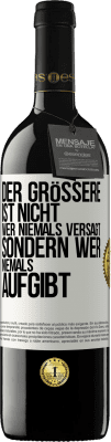 39,95 € Kostenloser Versand | Rotwein RED Ausgabe MBE Reserve Der Größere ist nicht, wer niemals versagt, sondern wer niemals aufgibt Weißes Etikett. Anpassbares Etikett Reserve 12 Monate Ernte 2015 Tempranillo