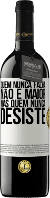 39,95 € Envio grátis | Vinho tinto Edição RED MBE Reserva Quem nunca falha não é maior, mas quem nunca desiste Etiqueta Branca. Etiqueta personalizável Reserva 12 Meses Colheita 2015 Tempranillo