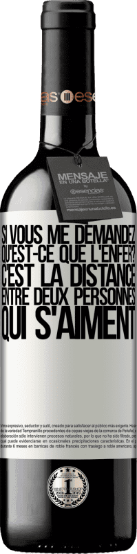 39,95 € Envoi gratuit | Vin rouge Édition RED MBE Réserve Si vous me demandez, qu'est-ce que l'enfer? C'est la distance entre deux personnes qui s'aiment Étiquette Blanche. Étiquette personnalisable Réserve 12 Mois Récolte 2016 Tempranillo