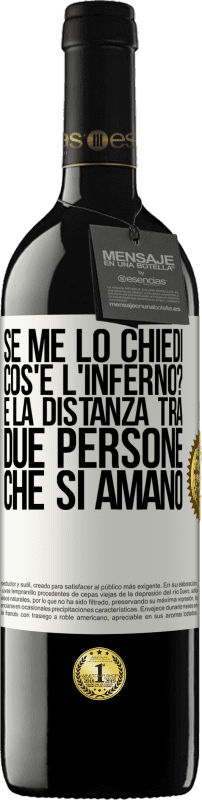 39,95 € Spedizione Gratuita | Vino rosso Edizione RED MBE Riserva Se me lo chiedi, cos'è l'inferno? È la distanza tra due persone che si amano Etichetta Bianca. Etichetta personalizzabile Riserva 12 Mesi Raccogliere 2015 Tempranillo