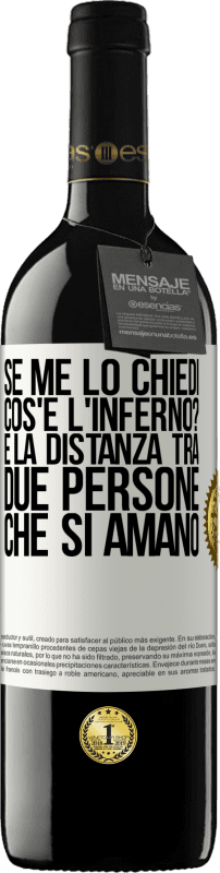 39,95 € Spedizione Gratuita | Vino rosso Edizione RED MBE Riserva Se me lo chiedi, cos'è l'inferno? È la distanza tra due persone che si amano Etichetta Bianca. Etichetta personalizzabile Riserva 12 Mesi Raccogliere 2016 Tempranillo