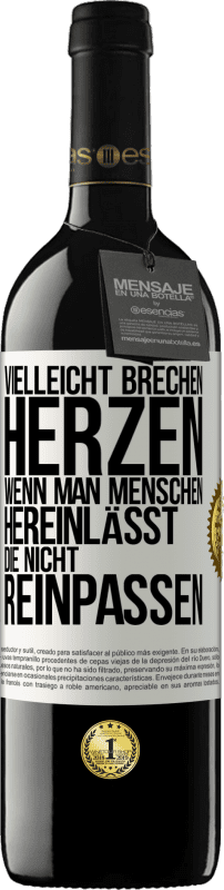 39,95 € Kostenloser Versand | Rotwein RED Ausgabe MBE Reserve Vielleicht brechen Herzen, wenn man Menschen hereinlässt, die nicht reinpassen Weißes Etikett. Anpassbares Etikett Reserve 12 Monate Ernte 2016 Tempranillo
