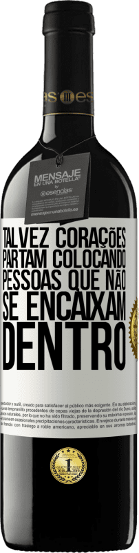 39,95 € Envio grátis | Vinho tinto Edição RED MBE Reserva Talvez corações partam colocando pessoas que não se encaixam dentro Etiqueta Branca. Etiqueta personalizável Reserva 12 Meses Colheita 2015 Tempranillo