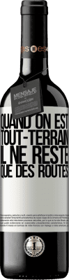 39,95 € Envoi gratuit | Vin rouge Édition RED MBE Réserve Quand on est tout-terrain, il ne reste que des routes Étiquette Blanche. Étiquette personnalisable Réserve 12 Mois Récolte 2015 Tempranillo