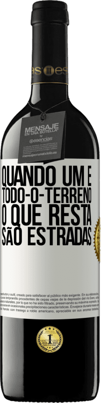 39,95 € Envio grátis | Vinho tinto Edição RED MBE Reserva Quando um é todo-o-terreno, o que resta são estradas Etiqueta Branca. Etiqueta personalizável Reserva 12 Meses Colheita 2015 Tempranillo