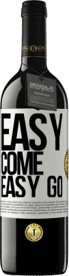 39,95 € Envio grátis | Vinho tinto Edição RED MBE Reserva Easy come, easy go Etiqueta Branca. Etiqueta personalizável Reserva 12 Meses Colheita 2016 Tempranillo