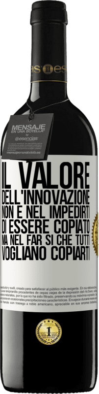 39,95 € Spedizione Gratuita | Vino rosso Edizione RED MBE Riserva Il valore dell'innovazione non è nel impedirti di essere copiato, ma nel far sì che tutti vogliano copiarti Etichetta Bianca. Etichetta personalizzabile Riserva 12 Mesi Raccogliere 2016 Tempranillo