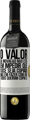 39,95 € Envio grátis | Vinho tinto Edição RED MBE Reserva O valor da inovação não está em impedir que você seja copiado, mas em fazer com que todos queiram copiá-lo Etiqueta Branca. Etiqueta personalizável Reserva 12 Meses Colheita 2015 Tempranillo