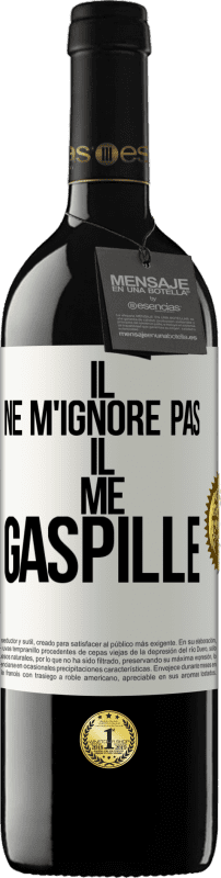 39,95 € Envoi gratuit | Vin rouge Édition RED MBE Réserve Il ne m'ignore pas il me gaspille Étiquette Blanche. Étiquette personnalisable Réserve 12 Mois Récolte 2015 Tempranillo