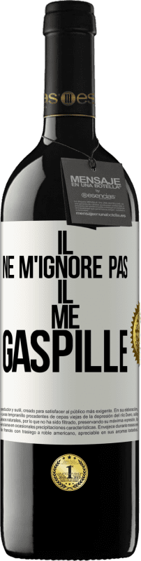 39,95 € Envoi gratuit | Vin rouge Édition RED MBE Réserve Il ne m'ignore pas il me gaspille Étiquette Blanche. Étiquette personnalisable Réserve 12 Mois Récolte 2016 Tempranillo