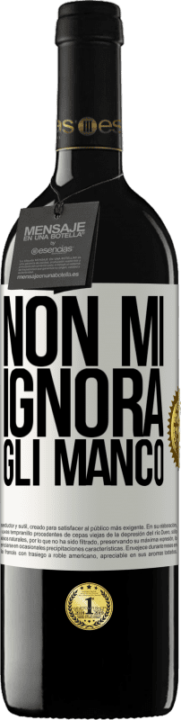 39,95 € Spedizione Gratuita | Vino rosso Edizione RED MBE Riserva Non mi ignora, gli manco Etichetta Bianca. Etichetta personalizzabile Riserva 12 Mesi Raccogliere 2015 Tempranillo