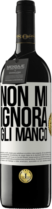 39,95 € Spedizione Gratuita | Vino rosso Edizione RED MBE Riserva Non mi ignora, gli manco Etichetta Bianca. Etichetta personalizzabile Riserva 12 Mesi Raccogliere 2016 Tempranillo