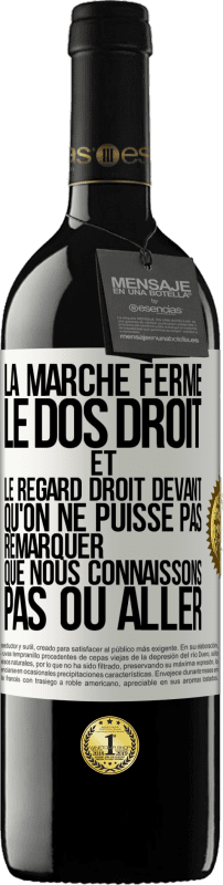 39,95 € Envoi gratuit | Vin rouge Édition RED MBE Réserve La marche ferme, le dos droit et le regard droit devant. Qu'on ne puisse pas remarquer que nous connaissons pas où aller Étiquette Blanche. Étiquette personnalisable Réserve 12 Mois Récolte 2015 Tempranillo