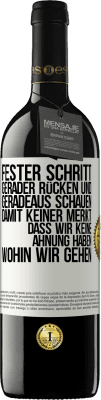 39,95 € Kostenloser Versand | Rotwein RED Ausgabe MBE Reserve Fester Schritt, gerader Rücken und geradeaus schauen. Damit keiner merkt, dass wir keine Ahnung haben, wohin wir gehen Weißes Etikett. Anpassbares Etikett Reserve 12 Monate Ernte 2015 Tempranillo