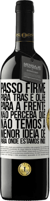 39,95 € Envio grátis | Vinho tinto Edição RED MBE Reserva Passo firme, para trás e olhe para a frente. Não perceba que não temos a menor ideia de para onde estamos indo Etiqueta Branca. Etiqueta personalizável Reserva 12 Meses Colheita 2014 Tempranillo