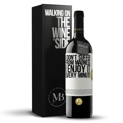 «I don't suffer from madness ... I enjoy it every minute» RED Edition MBE Reserve