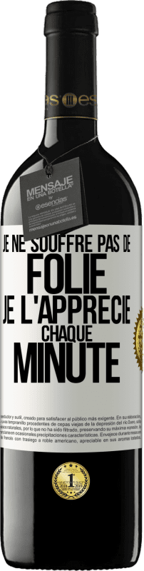 39,95 € Envoi gratuit | Vin rouge Édition RED MBE Réserve Je ne souffre pas de folie. Je l'apprécie chaque minute Étiquette Blanche. Étiquette personnalisable Réserve 12 Mois Récolte 2015 Tempranillo