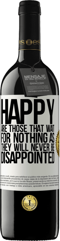 39,95 € Free Shipping | Red Wine RED Edition MBE Reserve Happy are those that wait for nothing as they will never be disappointed White Label. Customizable label Reserve 12 Months Harvest 2015 Tempranillo