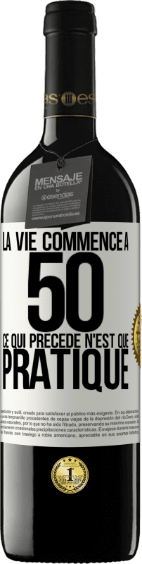 39,95 € Envoi gratuit | Vin rouge Édition RED MBE Réserve La vie commence à 50 ans, ce qui précède n'est que pratique Étiquette Blanche. Étiquette personnalisable Réserve 12 Mois Récolte 2015 Tempranillo