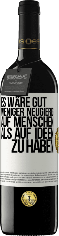 39,95 € Kostenloser Versand | Rotwein RED Ausgabe MBE Reserve Es wäre gut, weniger neugierig auf Menschen als auf Ideen zu haben Weißes Etikett. Anpassbares Etikett Reserve 12 Monate Ernte 2015 Tempranillo