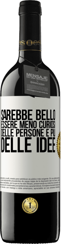 39,95 € Spedizione Gratuita | Vino rosso Edizione RED MBE Riserva Sarebbe bello essere meno curiosi delle persone e più delle idee Etichetta Bianca. Etichetta personalizzabile Riserva 12 Mesi Raccogliere 2015 Tempranillo