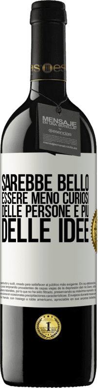 39,95 € Spedizione Gratuita | Vino rosso Edizione RED MBE Riserva Sarebbe bello essere meno curiosi delle persone e più delle idee Etichetta Bianca. Etichetta personalizzabile Riserva 12 Mesi Raccogliere 2016 Tempranillo
